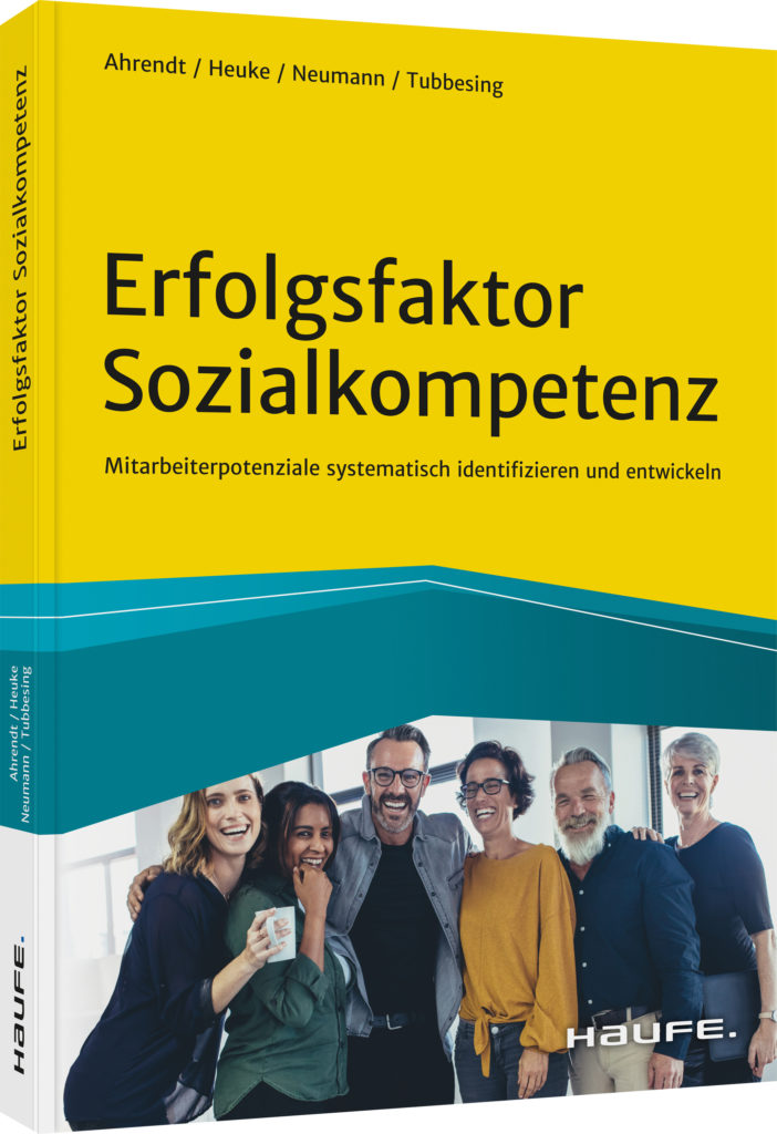 "Erfolgsfaktor Sozialkompetenz - Mitarbeiterpotenziale systematisch identifizieren und entwickeln" - Das neue Fachbuch von Prof. Dr. Bernd Ahrendt, Ulrich Heuke, Wolfgang Neumann und Dr. Frank Tubbesing