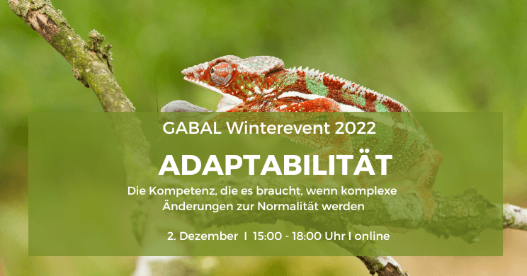 Gabal Winterevent zur Adaptabilität - Anpassungsfähigkeit: Die Kompetenz, die es braucht, wenn komplexe Änderungen zur Normalität werden. 
